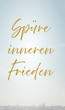 Spüre inneren Frieden